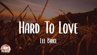 Hard To Love - Lee Brice (Lyrics)