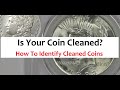 Identify Cleaned Coins - How To Tell If A Coin Is Cleaned