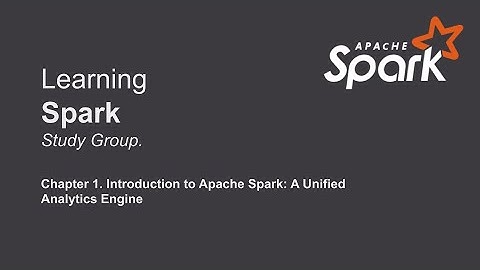 Introducción a Apache Spark: A Unified Analytics Engine. ch-1