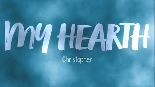 Video thumbnail of "Christopher - My Heart (Unofficial Lyrics)"
