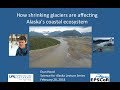 How Shrinking Glaciers are Affecting Alaska&#39;s Coastal Ecosystems - Eran Hood