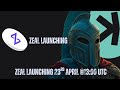 Zeal Launch live