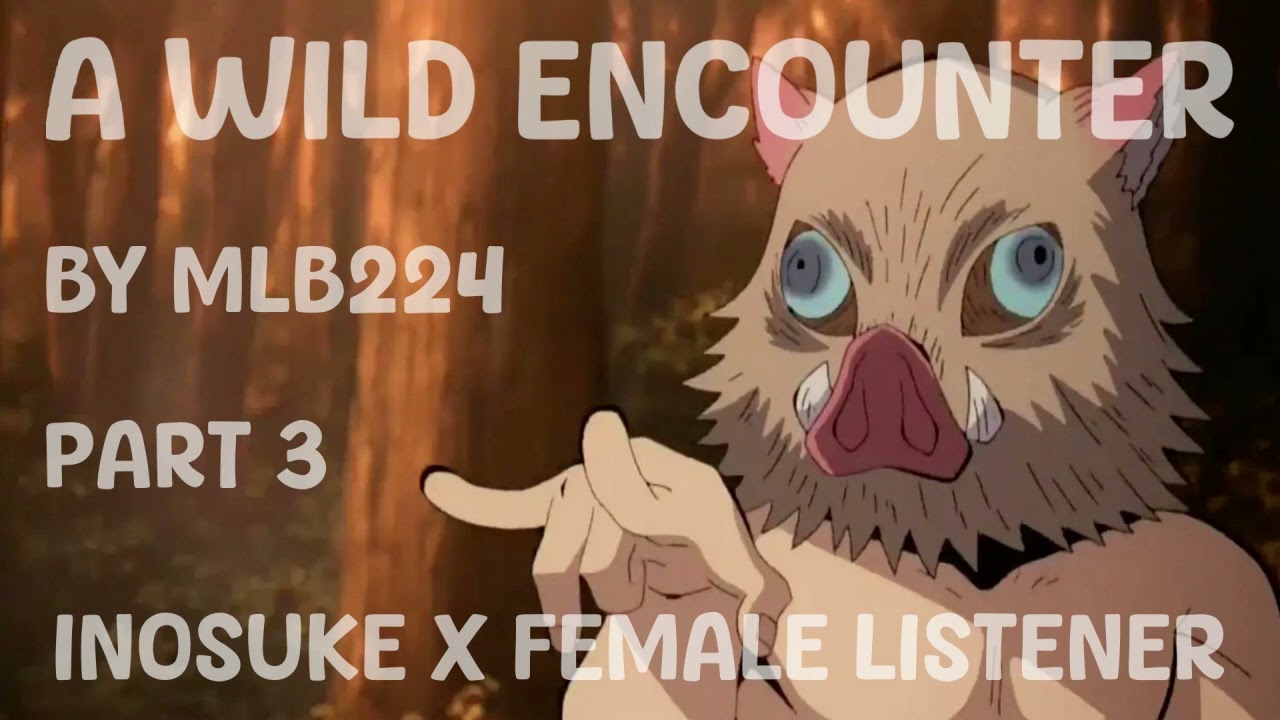 Дикая встреча - Иносукэ x Слушательница | Часть 3 | МИНИ-СЕРИАЛ | ФАНФИК |
