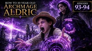 Bow To 10 Year Old Archmage Aldric | Episode 93-94