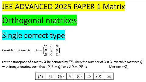 #jeeadvanced 2025 Paper 1 #pyq Consider the matrix  P=((2 0 0 0 2 0  0 0 3)) Let the transpose of a