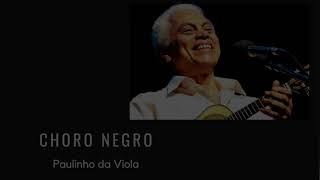 Choro Negro &quot;Paulinho da Viola&quot;