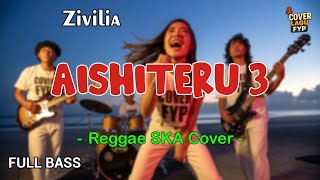 Download lagu Zivilia - Aishiteru 3 (Reggae Cover) || Full Bass