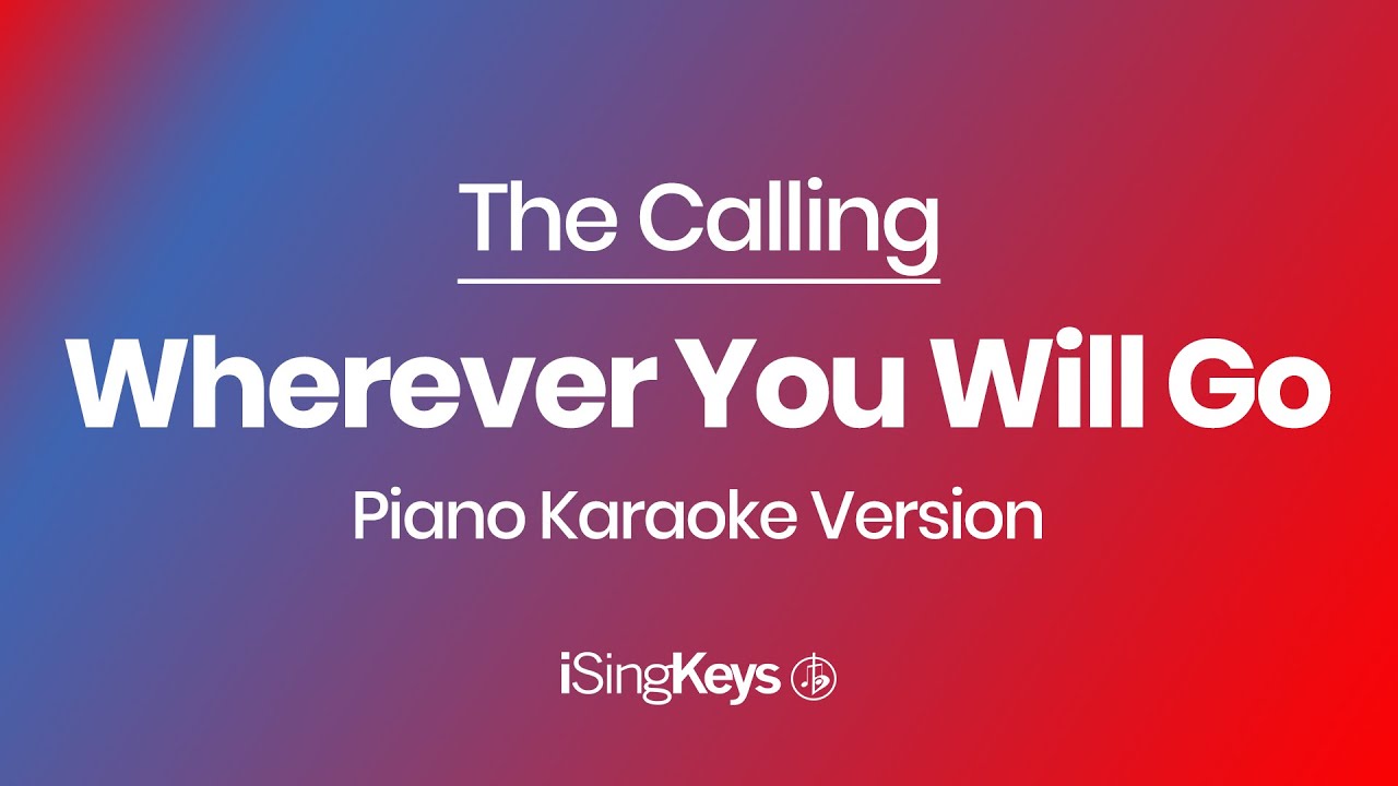 Wherever You Will Go - The Calling - Piano Karaoke Instrumental - Original Key Wherever You Will Go - The Calling - Piano Karaoke Instrumental - Original Key