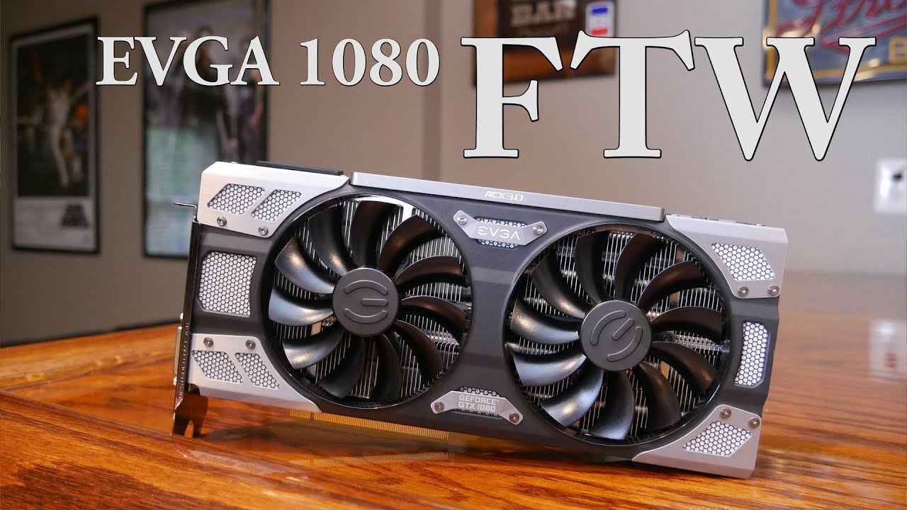 EVGA GTX 1080 FTW Review