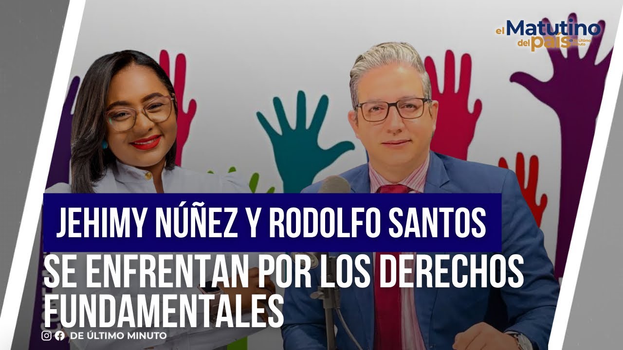 JEHIMY NÚÑEZ AND RODOLFO SANTOS FACE OFF OVER FUNDAMENTAL RIGHTS