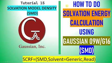 How to do solvation energy calculation using Gaussian 09w and g16 | SCRF=(SMD,Solvent=Generic,Read)