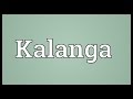 Kalanga Meaning
