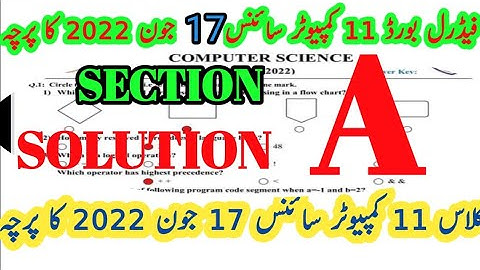 fbise 11 Computer section A Solved | 1st version | fbise today 17 june 2022 solution paper A