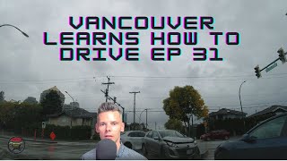 Vancouver Learns How To Drive Ep 31 [DASHCAM] B.C