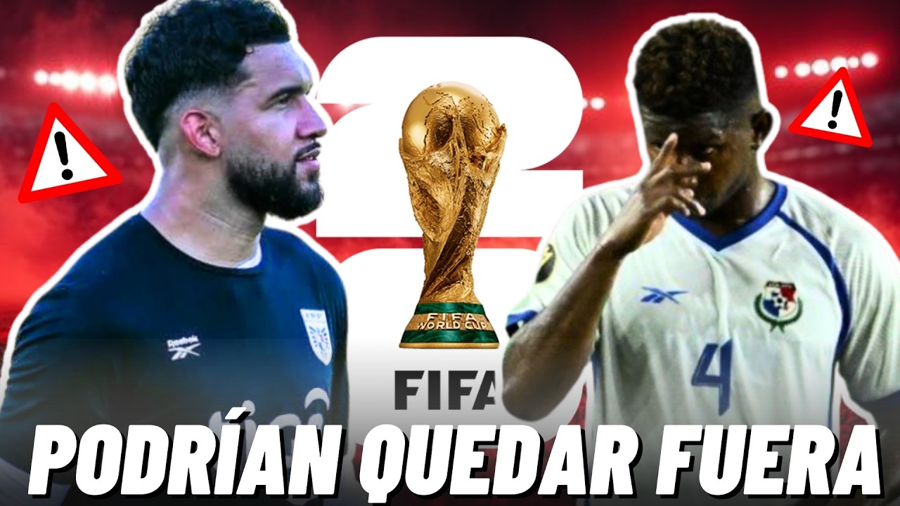 🚨ALERTA: LOS JUGADORES PANAMEÑOS QUE PODRÍAN QUEDAR FUERA DE LA CONVOCATORIA DEL MUNDIAL😱
