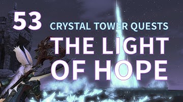 53 - The Light of Hope - Crystal Tower Quests - Final Fantasy XIV walkthrough
