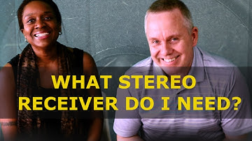 FOR BEGINNERS ONLY: What Stereo Receiver Do I Need?
