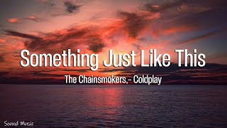 The Chainsmokers - Something Just Like This (lyrics) Coldplay