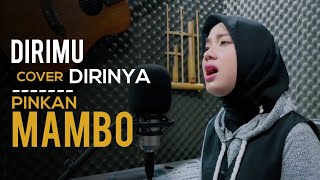PINKAN MAMBO - DIRIMU DIRINYA (Cover Nana Dev) Lirik