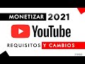 Monetizar vídeos en Youtube 2021: Requisitos, cambios y preguntas frecuentes - COMPLETO