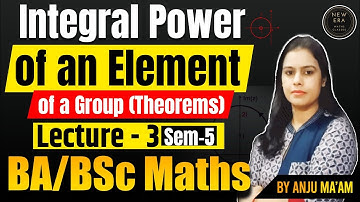 Integral Powers of an Element of a Group | B.A/B.Sc Maths| Groups & Rings | New Era Maths Class