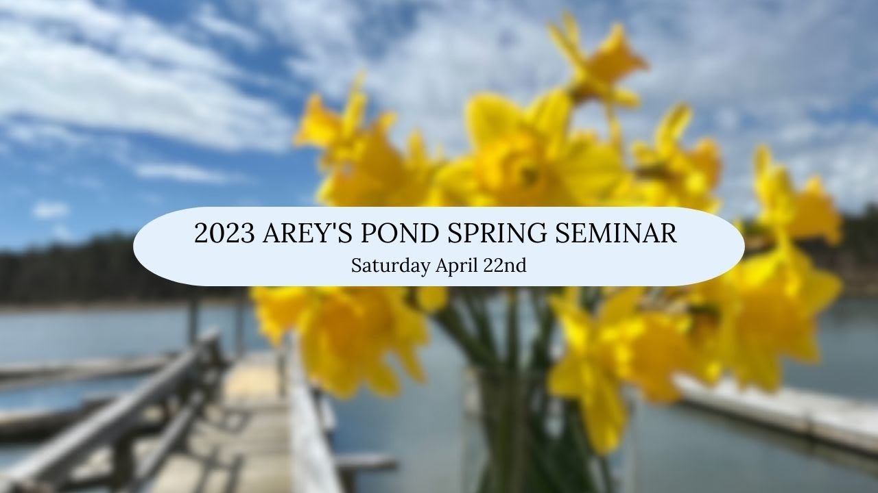 Arey's Pond 2023 Spring Seminar