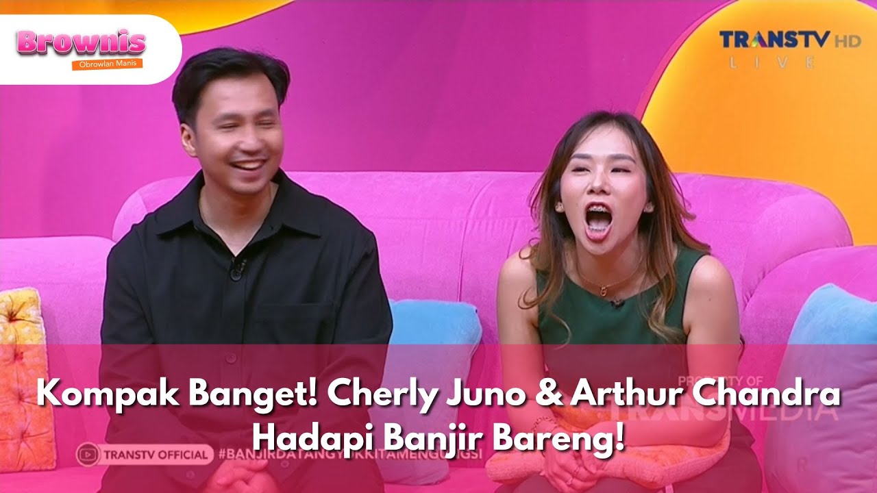 Diuji Banjir! Begini Cara Cherly Juno & Arthur Chandra Tetap Solid! - BROWNIS (13/3/25) P2
