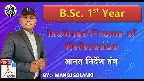 Transformation Equation for Inclined Frame of reference || with PDF B.sc. 1st year.