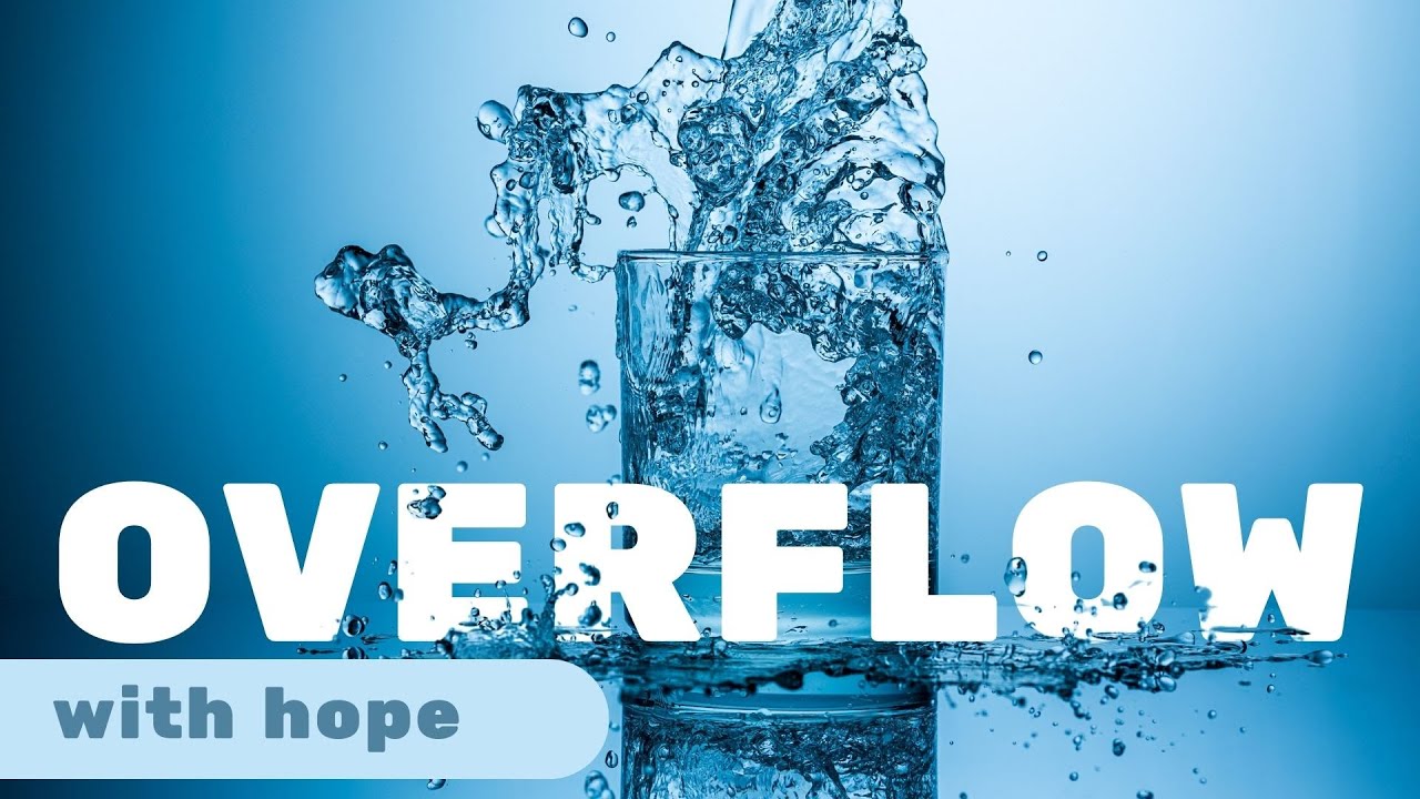 OVERFLOW with hope - YouTube
