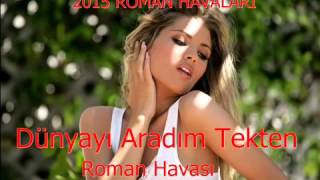 Dünyayı Aradım Tekten 2015 Roman Havaları Resimi