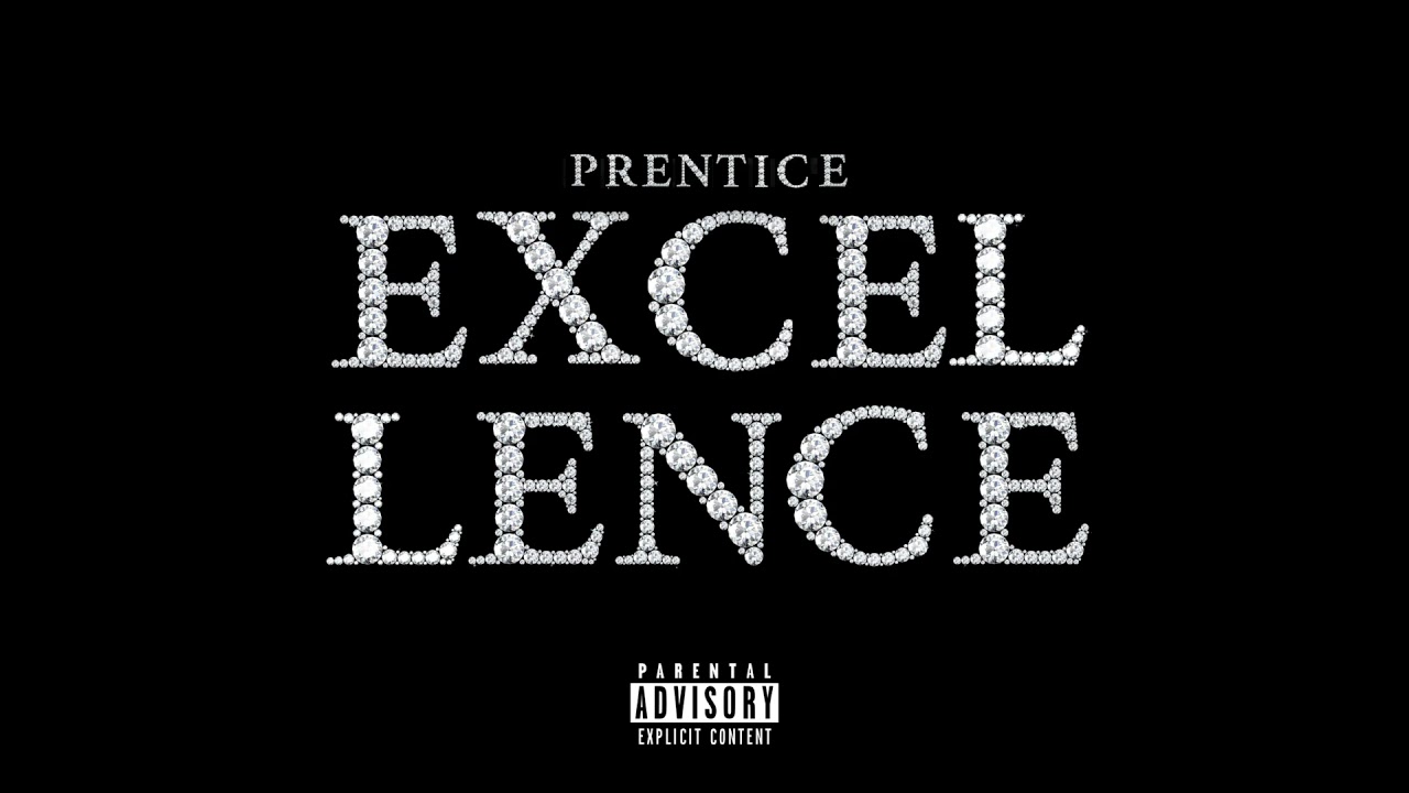 Watch Prentice - Excellence (Audio) on YouTube Watch Prentice - Excellence (Audio) on YouTube