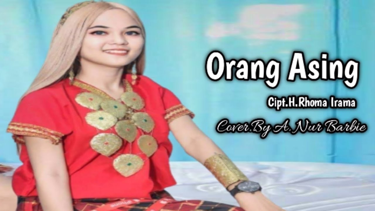 Watch Orang Asing || Cipt. H.Rhoma Irama || Cover. A.Nur Barbie on YouTube Watch Orang Asing || Cipt. H.Rhoma Irama || Cover. A.Nur Barbie on YouTube
