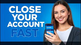 How to Close a Chase Bank Account on the App (Step-by-Step Guide)