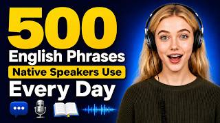 Learn 500 English Phrases Native Speakers Use Every Day