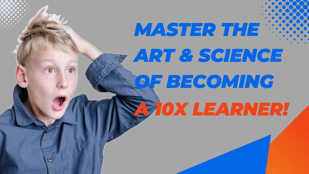 Master the Art & Science of Becoming a 10x Learner - YouTube