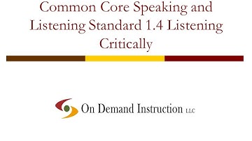 Common Core Speaking and Listening Standard 1.4 Listening Critically
