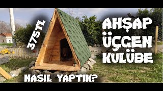 AHŞAP ÜÇGEN KÖPEK KULÜBESİ YAPIMI | MALİYET ve MALZEME LİSTESİ AÇIKLAMADA | TÜM AŞAMALARI