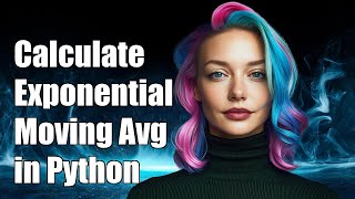 How to Calculate Exponential Moving Average in Python: A Step-by-Step Guide