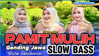 DJ PAMIT MULIH GENDING JAWA SLOW BASS CAMPURSARI GAYENG VIRAL TERBARU STYLE TEMEN PERJALANAN