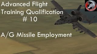 DCS - A10c - Advanced Flight Training Qualification - 10 - A/G Missile Employment