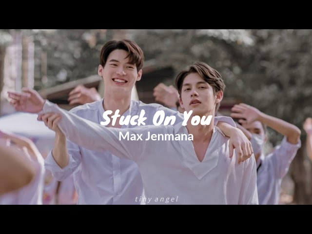 stuck on you - max jenmana | (2gether The Series OST) Sub. Español class=