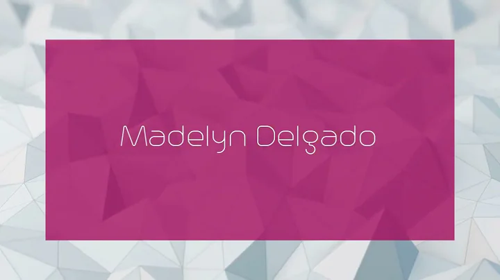 Madelyn Delgado - appearance