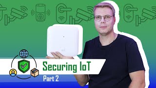 IoT Device Security: Risks & Mitigation Strategies | Part 2 of 3