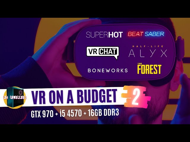 Trække på tendens Fra VR On A Budget 2 - GTX 970 + i5 4570 | Half Life: Alyx | Superhot VR | Beat  Saber | Boneworks - YouTube
