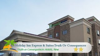Holiday Inn Express & Suites Truth Or Consequences - Truth or Consequences Hotels, New Mexico