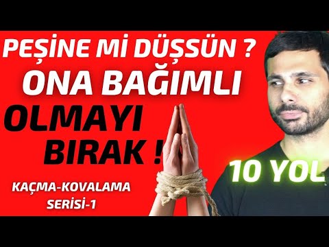 ONU PEŞİNDEN KOŞTURMAK İSTİYORSAN BAĞIMLI OLMA ! BAĞIMLILIĞINI BIRAK ! - 10 MADDE + SİHİRLİ KURAL