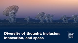 Oxford Smart Space E1S5 Trailer: Diversity of thought: inclusion, innovation, and space