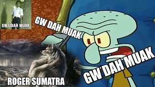 Gw Dah Muak Lihat Roger Sumatra...