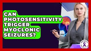 Can Photosensitivity Trigger Myoclonic Seizures? - Epilepsy Wellness Hub