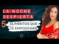 Los 5 alimentos que te EMPODERAN 📝 La Noche Despierta